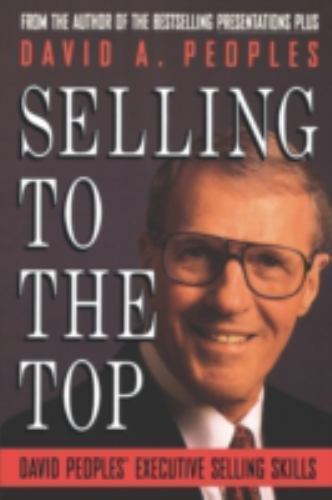Selling to the Top : by David Peoples (1993, Trade Paperback)