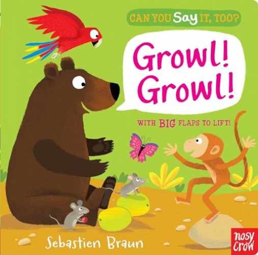 Can You Say It, Too? Growl! Growl!: - Board book, by Nosy Crow - Acceptable n