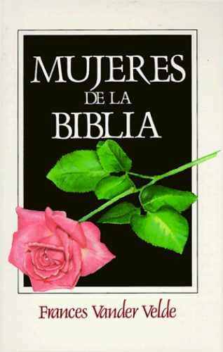 Mujeres de la Biblia (Spanish - Paperback, by VanderVelde Frances - Very Good