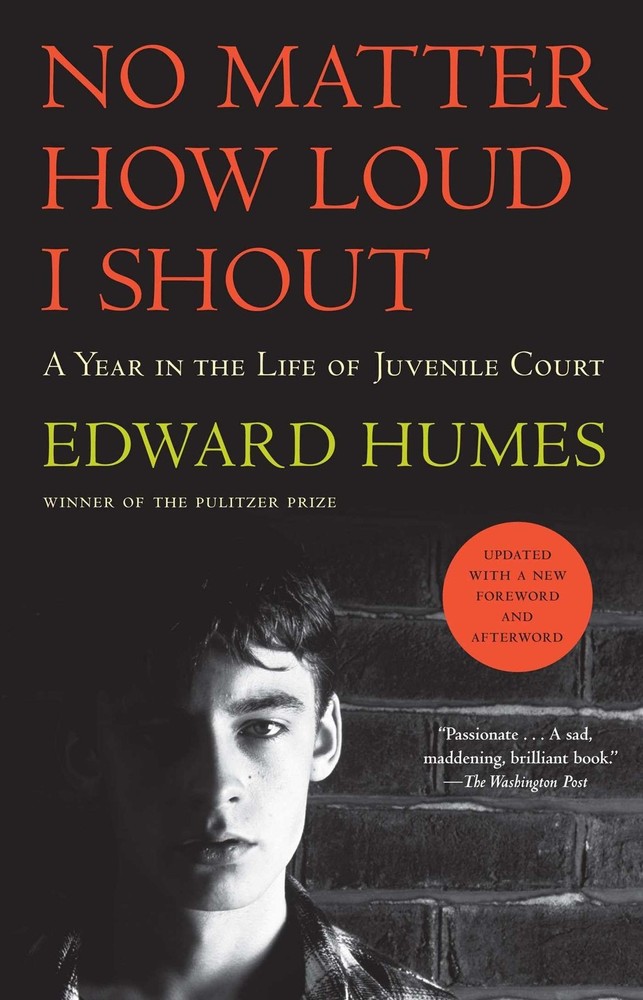 No Matter How Loud I Shout: A Year in the Life of Juvenile Court by Humes