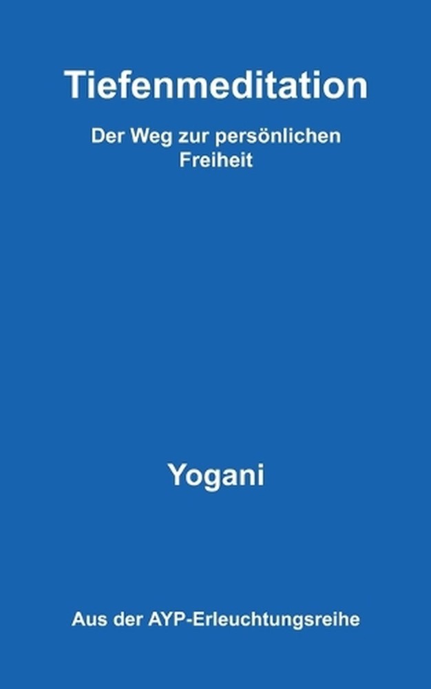 Tiefenmeditation - Der Weg zur persnlichen Freiheit by Yogani (German) Paperback