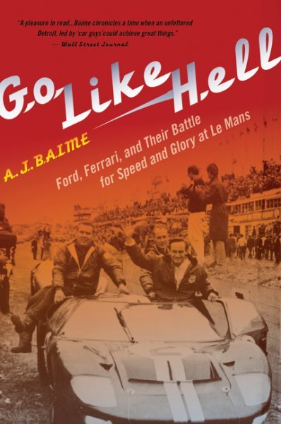 Go Like Hell: Ford vs Ferrari at Le Mans Race for Speed and Glory