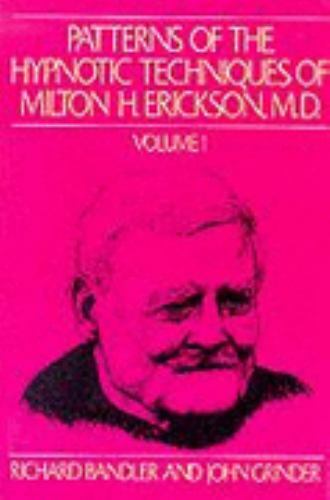 Patterns of the Hypnotic Techniques of Milton H. Erickson, M.D. Volume 1 by Grin
