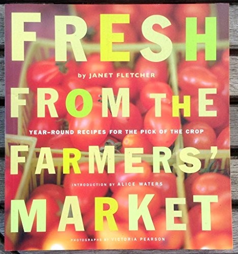 Fresh from the Farmer's Market: Year..., Janet Fletcher
