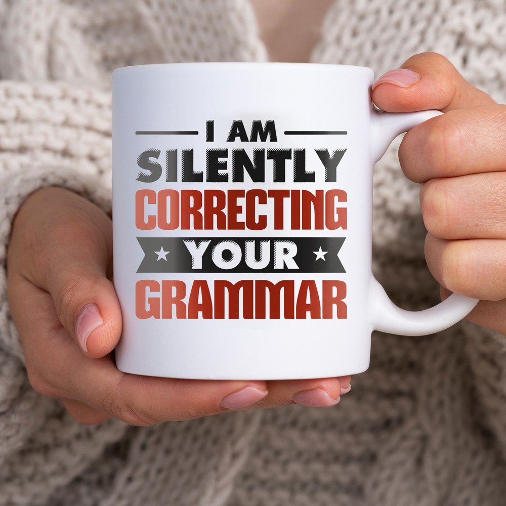 I Am Silently Correcting Your Grammar White Mug Funny Teacher Gift
