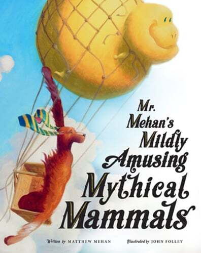 Mr. Mehan's Mildly Amusing Mythical Mammals by Matthew Mehan: Used