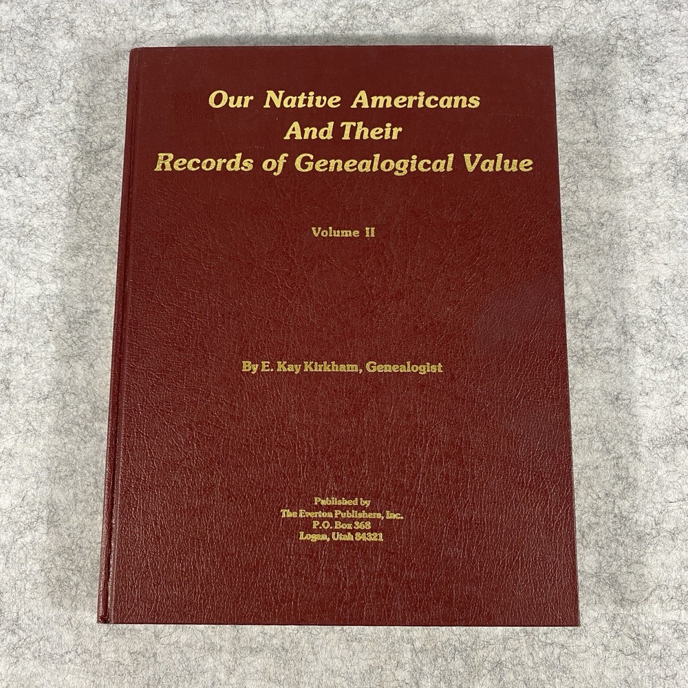 Our Native Americans & Their Records of Genealogical Value Vol II E Kay Kirkham