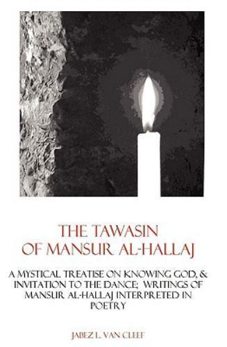 Tawasin of Mansur Al-hallaj, in Verse : A Mystical Treatise on Knowing God, &...