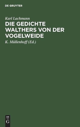 Karl Lachmann Die Gedichte Walthers Von Der Vogelweide (Hardback)