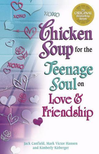 Chicken Soup for the Teenage Soul on Love and Friendship by Mark Victor ...