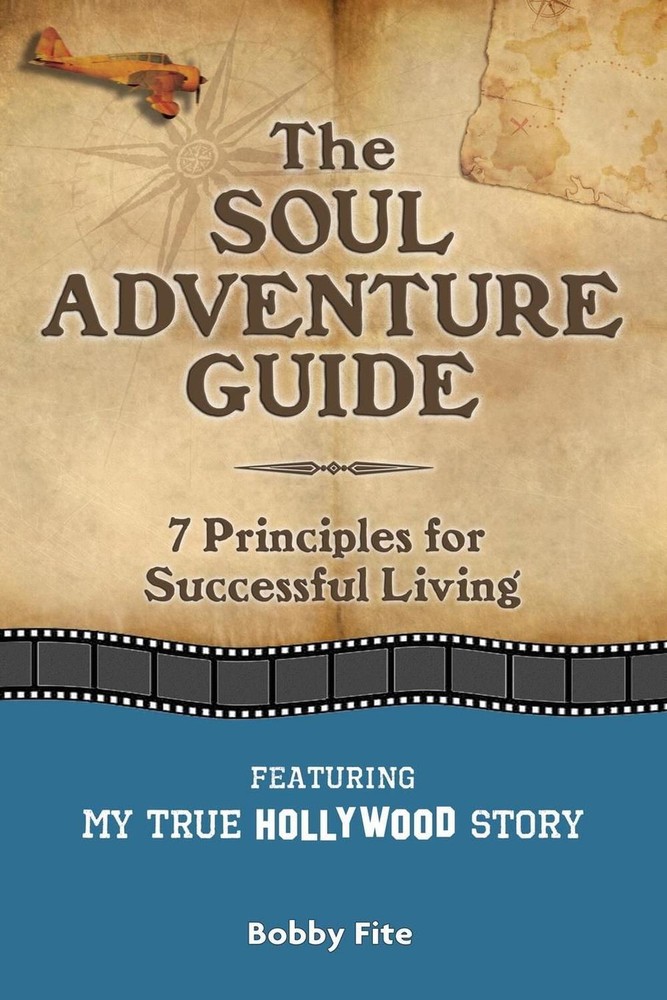 The Soul Adventure Guide: 7 Principles for Successful Living by Bobby Fite (Engl