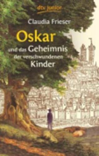 Oskar und das Geheimnis der verschwundenen Kinder by Claudia Frieser: New