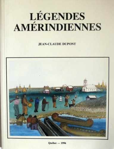 Légendes Amérindiennes - Paperback, by Jean-Claude Dupont - Very Good