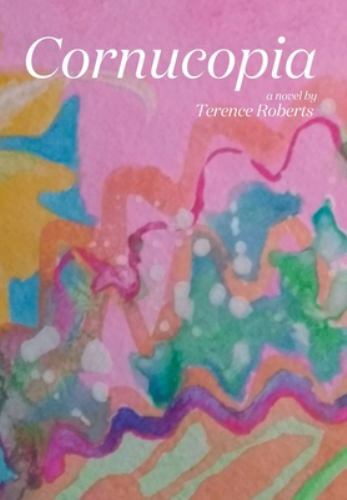 Cornucopia by Roberts, Terence, Brand New, Free shipping in the US