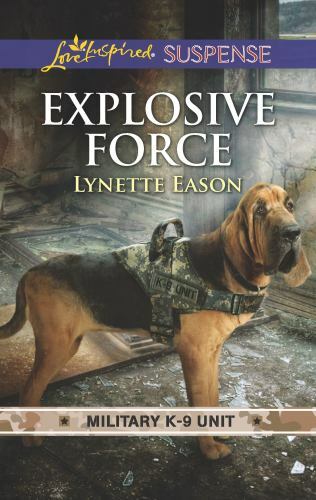 Explosive Force (Military K-9 Unit, 6) by Eason, Lynette, Good Book