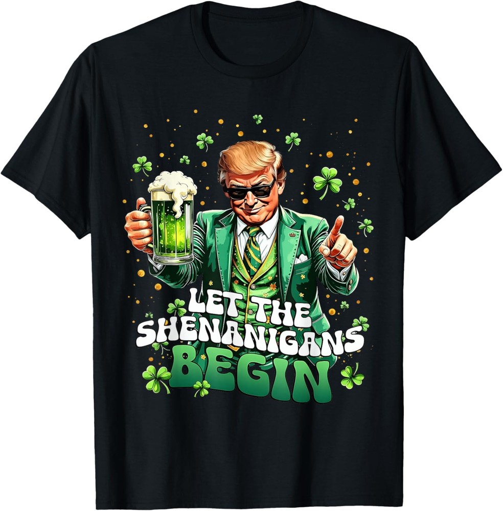 Let The Shenanigans Begin Funny Trump St Patrick's T-Shirt