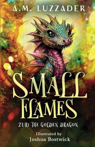 Small Flames: Zuri the Golden Dragon by Luzzader, A.M. Paperback / softback TheFREE US DELIVERY | ISBN: 1949078876 | Quality Books