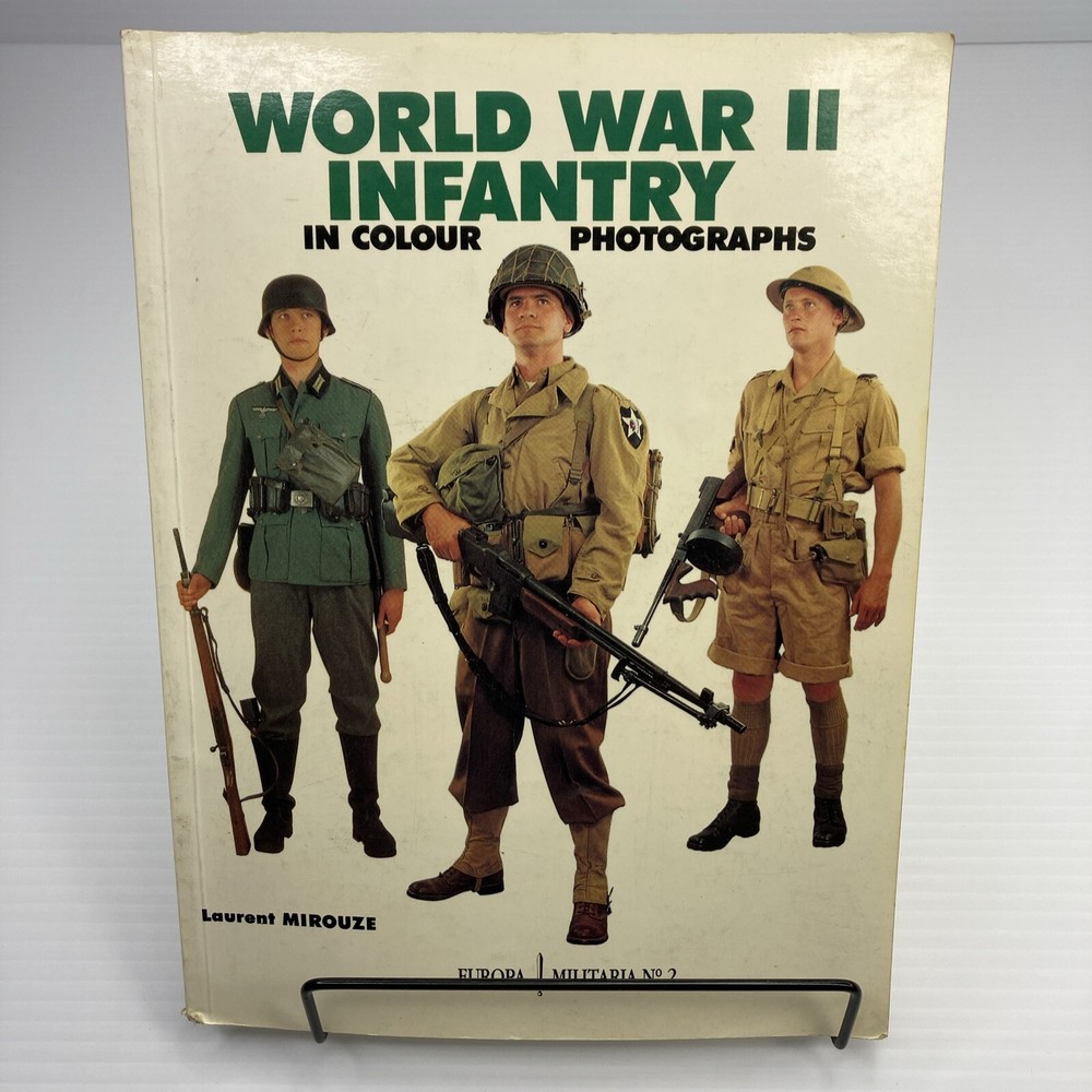 World War II Infantry in Colour Photographs Laurent Mirouze 1995 Paperback