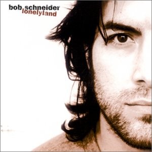Schneider, Bob, Lonelyland [Clean Version], audioCD