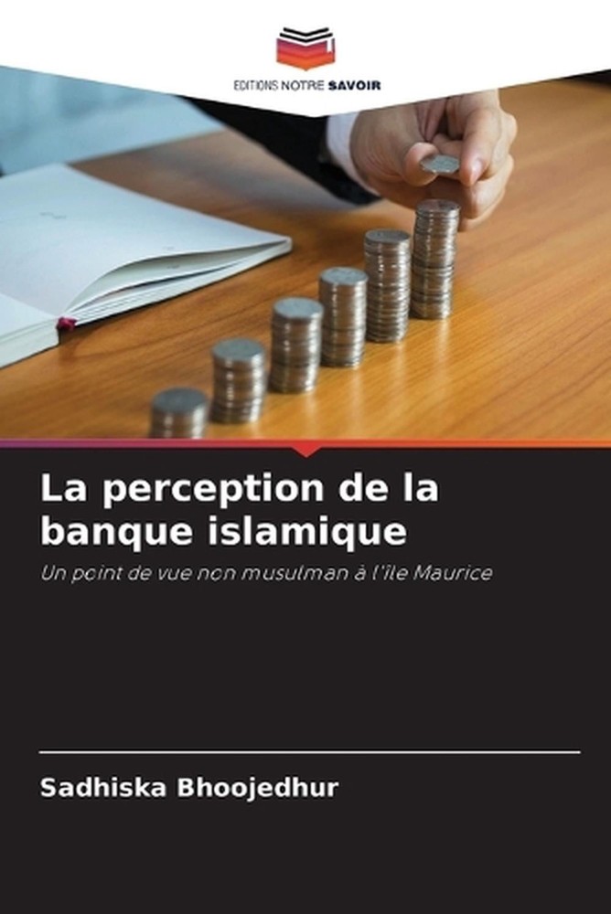 La perception de la banque islamique by Sadhiska Bhoojedhur (French) Paperback B