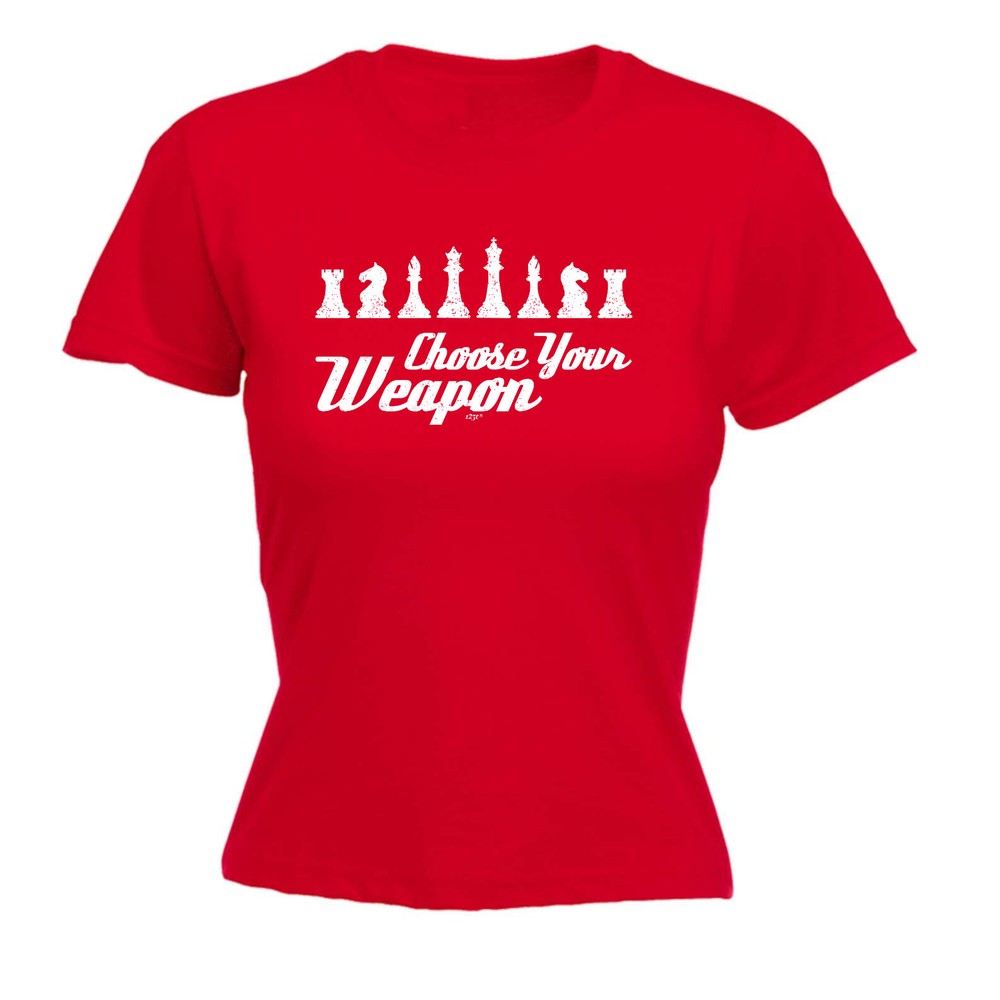 Chess Choose Your Weapon - Womens T Shirt Funny T-Shirt Novelty gift tshirt