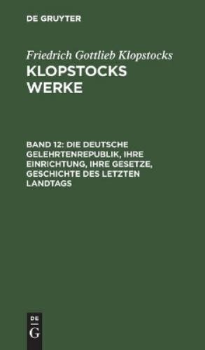 Friedrich Gottl Die Deutsche Gelehrtenrepublik, Ihre Einrichtung, Ihr (Hardback)