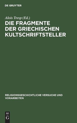Die Fragmente Der Griechischen Kultschriftsteller (Hardback)