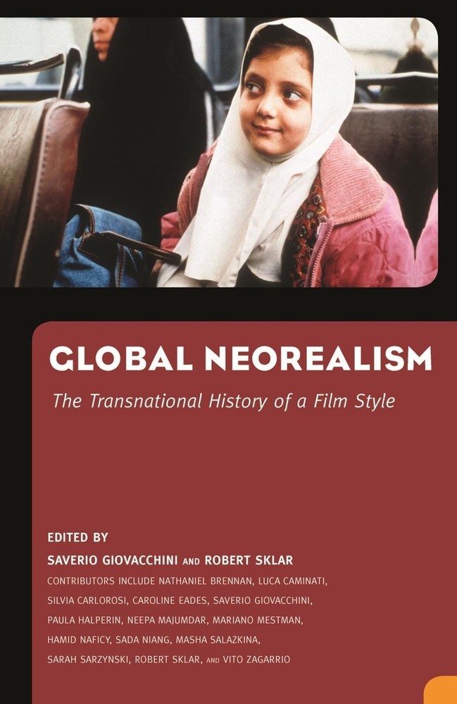 Global Neorealism: The Transnational History of a Film Style by Saverio Giovacch