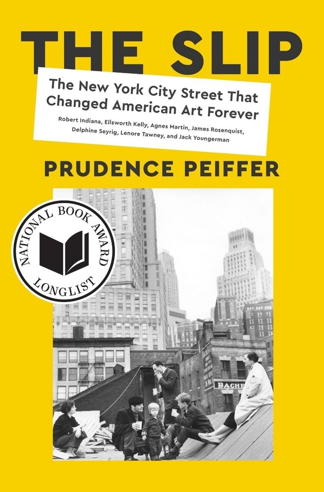The Slip: The New York City Street That Changed American Art Forever by Prudence