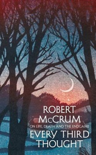 Every Third Thought: On life, death and the endgame by Robert McCrum: Used