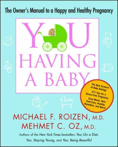 You: Having a Baby : The Owner's Manual to a Happy and Healthy Pregnancy, Pap...