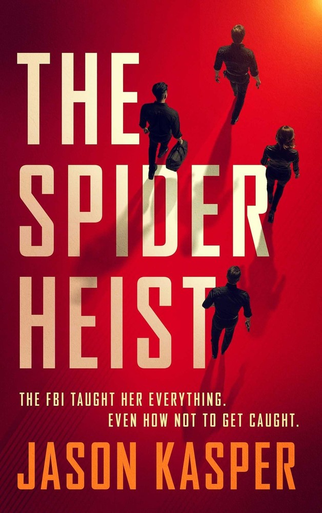 The Spider Heist (Spider Heist Thrillers) by Jason Kasper