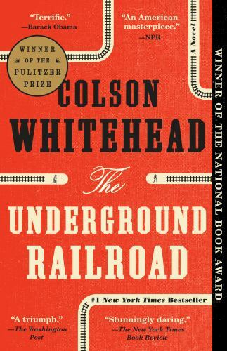 Underground Railroad : A Novel by Colson Whitehead (2018, Trade Paperback)