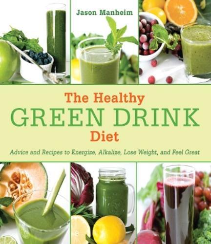Jason Manheim The Healthy Green Drink Diet (Hardback)
