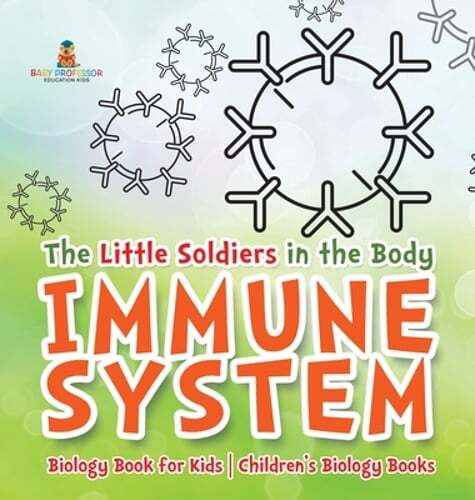 The Little Soldiers in the Body - Immune System - Biology Book for Kids Children