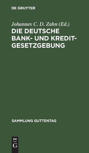 Die Deutsche Bank- Und Kreditgesetzgebung (Hardback) Sammlung Guttentag