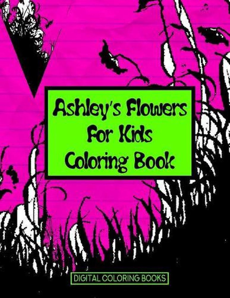 Ashley's Flowers For Kids Coloring Book by Digital Coloring Books (English) Pape