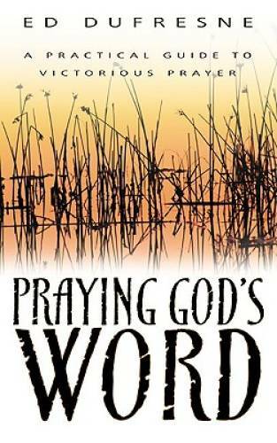 Praying Gods Word - Paperback By DUFRESNE ED - GOOD