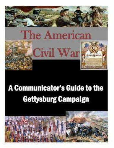 Communicator's Guide to the Gettysburg Campaign, Paperback by U.s. Army War C...