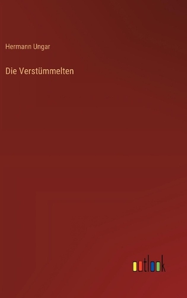 Die Verstmmelten by Hermann Ungar (German) Hardcover Book