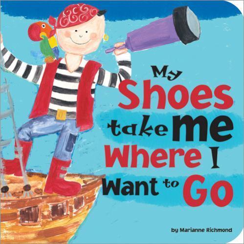 My Shoes Take Me Where I Want to Go: A Journey Through the Imagination by Richmo