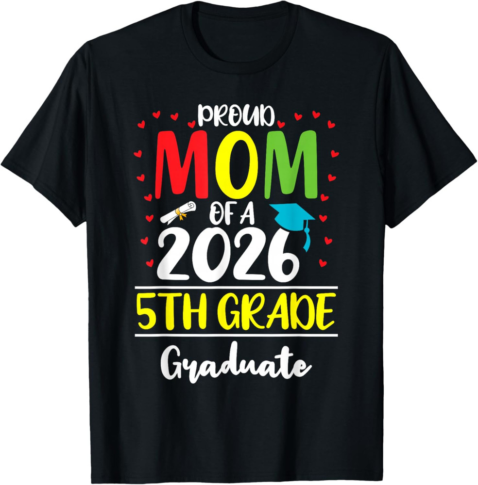Funny Proud Mom of a Class of 2026 5th Grade Graduate T Shirt