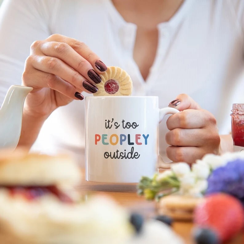 It's too peopley mug, funny gift, funny mug, gift for her, birthday gift