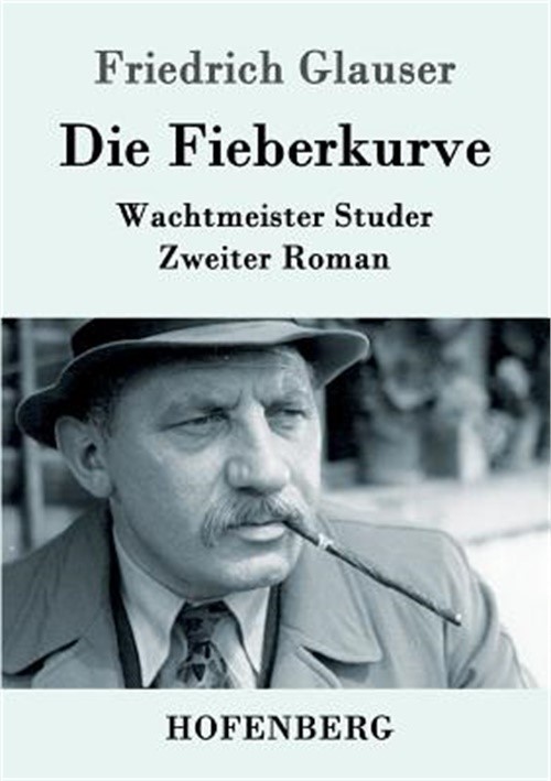 Die Fieberkurve: Wachtmeister Studer Zweiter Roman (Paperback or Softback)