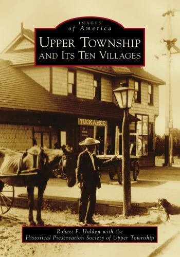 Upper Township and Its Ten Villages, Paperback by Holden, Robert F.; Historic...