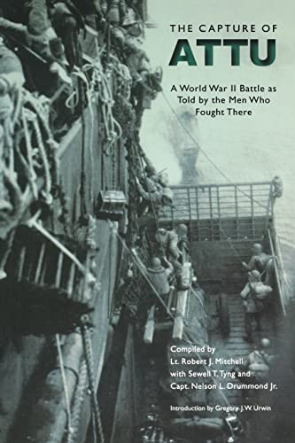 The Capture of Attu: A World War II Battle as Told by the Men Wh