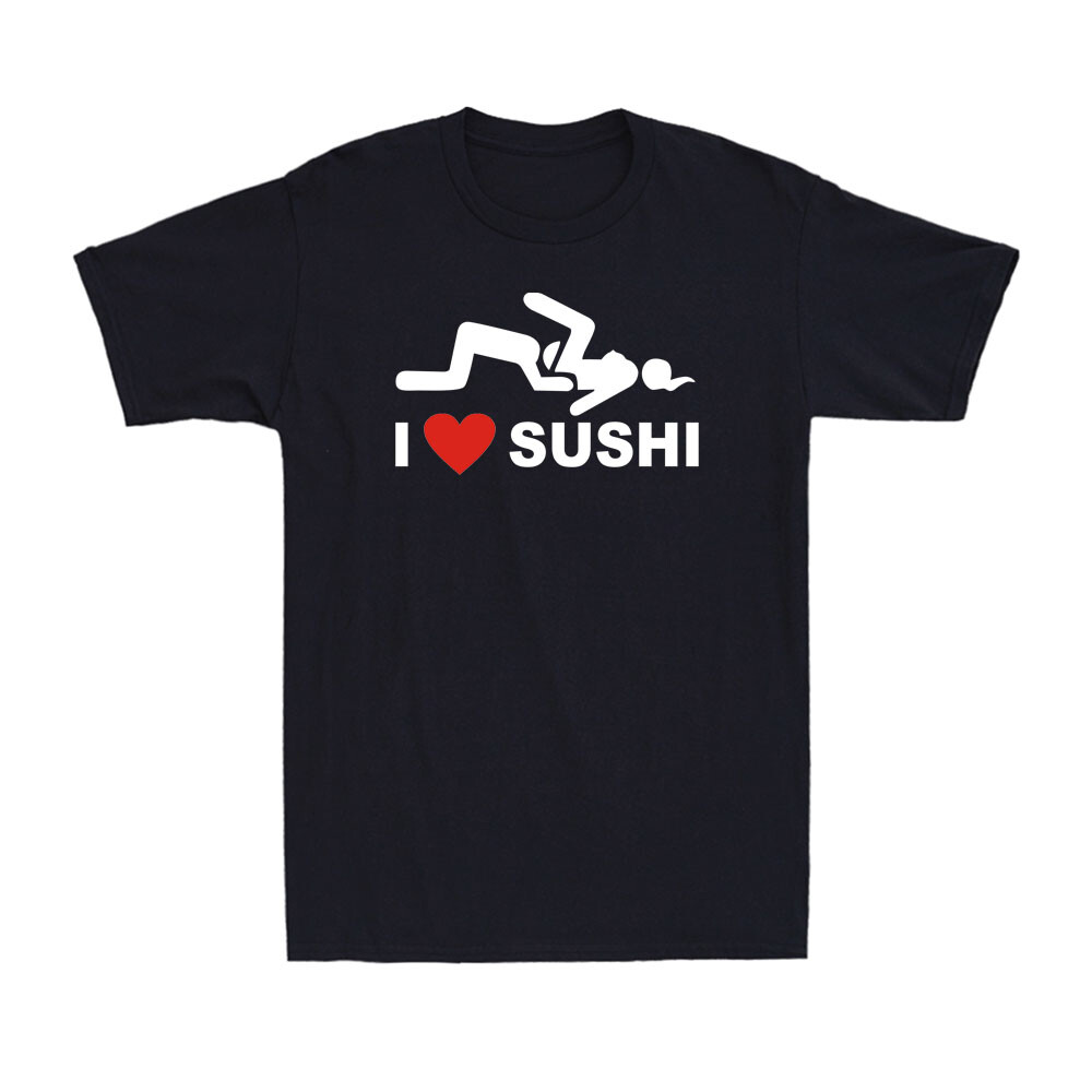 I Love Sushi People Life Funny Cool Adult Life Sarcastic Men's T-Shirt
