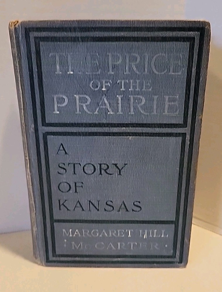 The Price of the Prairie- A Story of Kansas, HC, 1912, by Margaret Hill McCarter