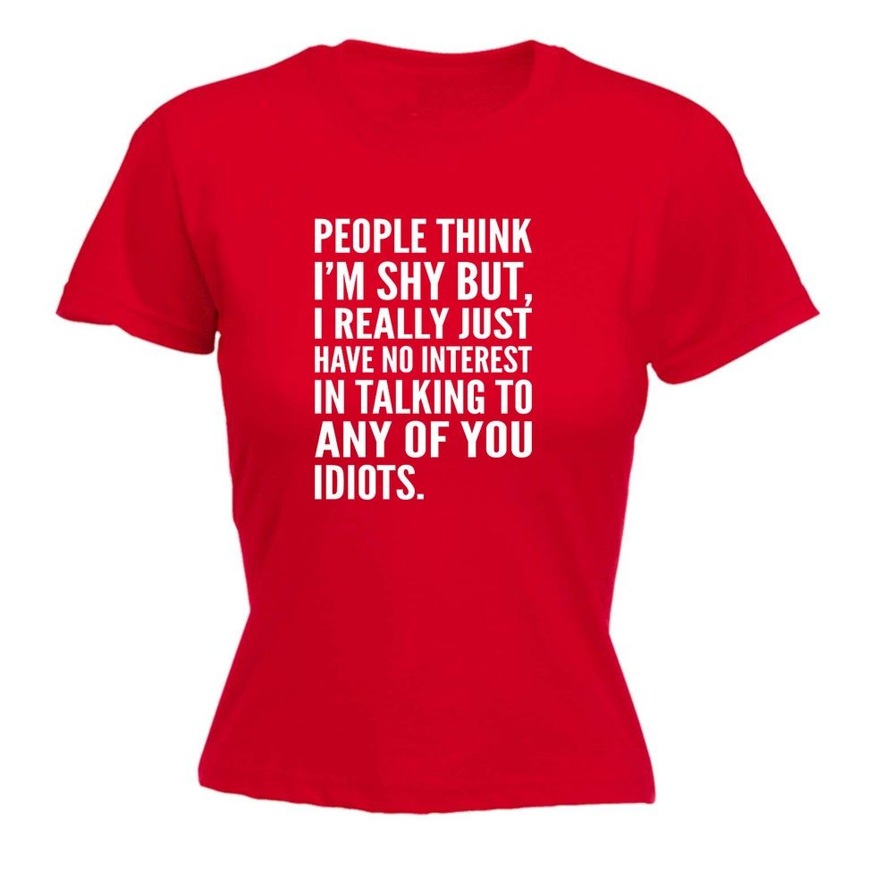 People Think Im Shy - Womens T Shirt Funny T-Shirt Novelty gift tshirt