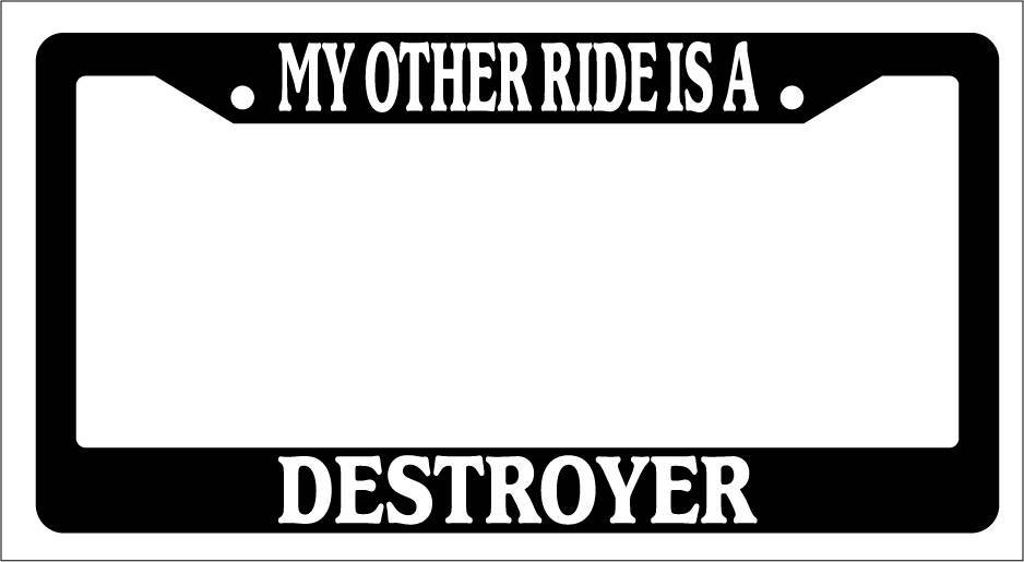 My Other Ride Is A Destroyer Novelty License Plate Frame